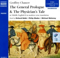 The General Prologue and The Physician's Tale written by Geoffrey Chaucer performed by Richard Bebb, Philip Madoc and Michael Maloney on CD (Unabridged)